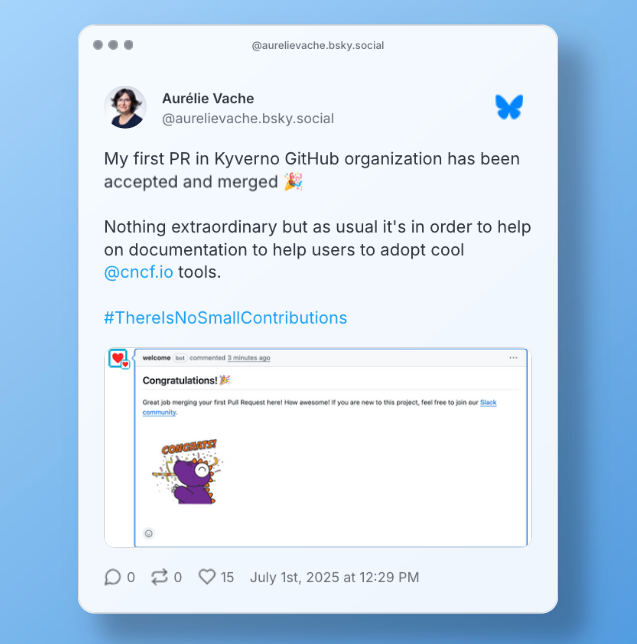 Bluesky post from Aurélie Vache with the following text: "My first PR in Kyverno GitHub organization has been accepted and merged 🎉  Nothing extraordinary but as usual it's in order to help on documentation to help users to adopt cool  @cncf.io  tools.  #ThereIsNoSmallContributions"