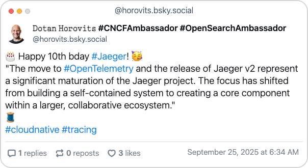 π Happy 10th bday #Jaeger! π₯³ "The move to #OpenTelemetry and the release of Jaeger v2 represent a significant maturation of the Jaeger project. The focus has shifted from building a self-contained system to creating a core component within a larger, collaborative ecosystem."