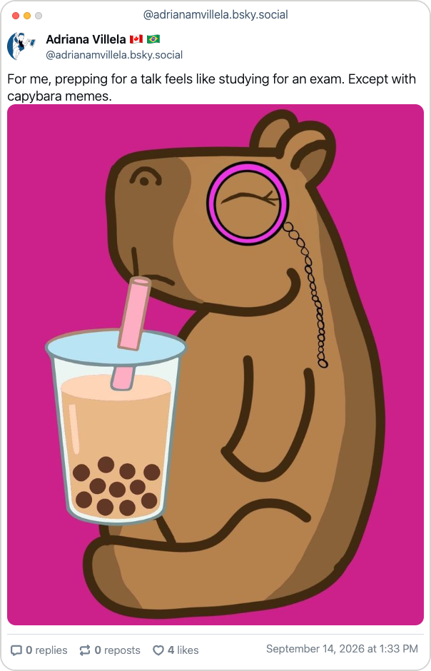 Bluesky post from Adriana Villela - "For me, prepping for a talk feels like studying for an exam. Except with capybara memes."
